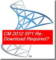 ConfigMgr SCCM Binaries Updated Redownload Required