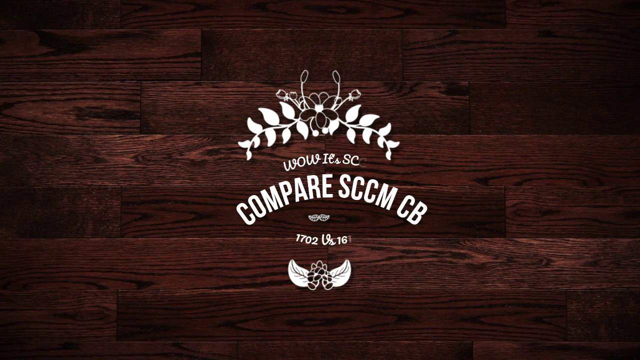 Feature Comparison Video Between SCCM ConfigMgr CB 1610 and 1702 Configuration Manager 1