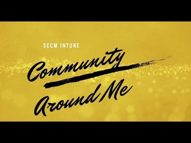 SCCM Intune Community Around Me 1