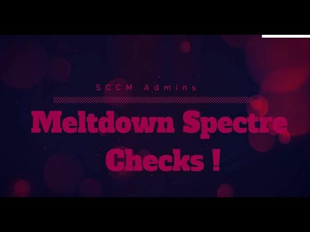 Monitor Meltdown Spectre Vulnerabilities with SCCM Configuration Manager ConfigMgr 1
