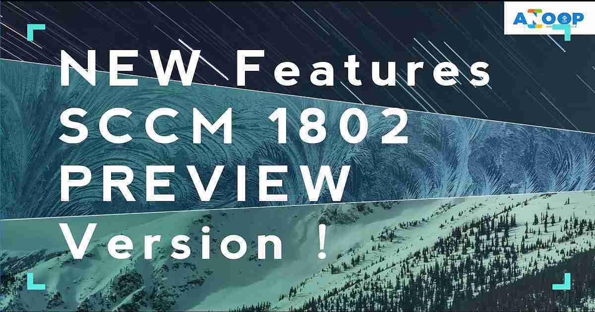 SCCM 1802 New Features
