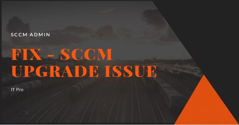 SCCM Upgrade Issue - FIX
