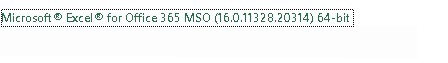 Microsoft Excel for Office 365 MSO (16.0.11328.20314) 64 bit