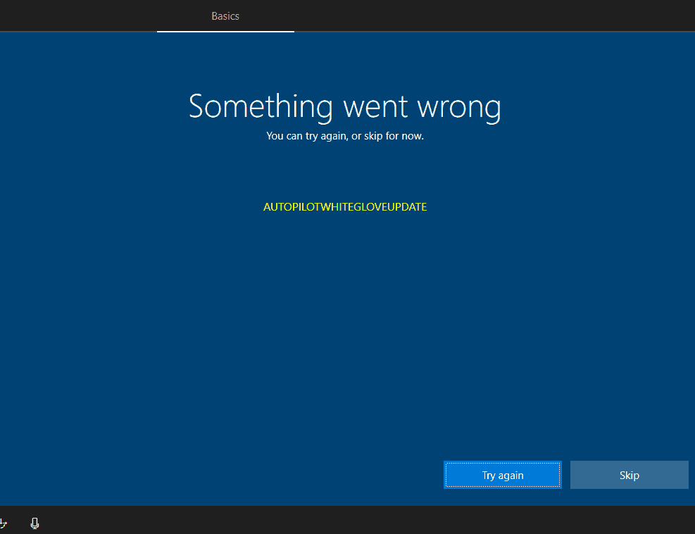 AUTOPILOTWHITEGLOVEUPDATE Error - Something went wrong - Window Autopilot WhiteGlove