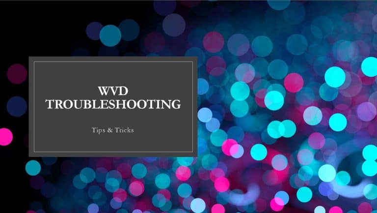 WVD Troubleshooting Tips