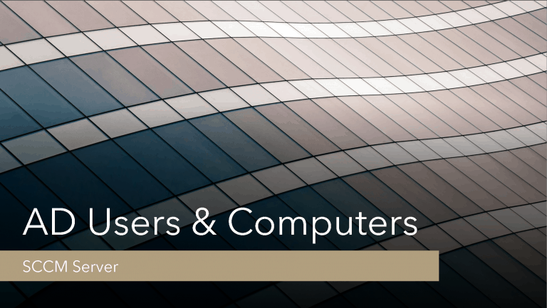 AD Users and Computers for SCCM Server