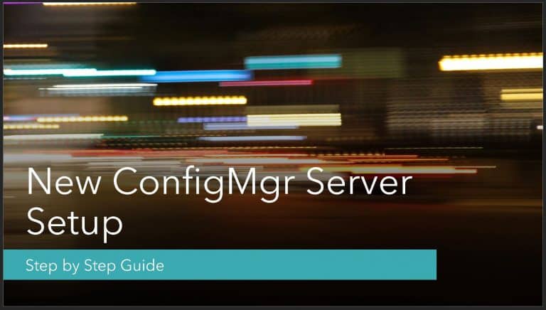 New ConfigMgr Primary Server Installation Step by Step Guide