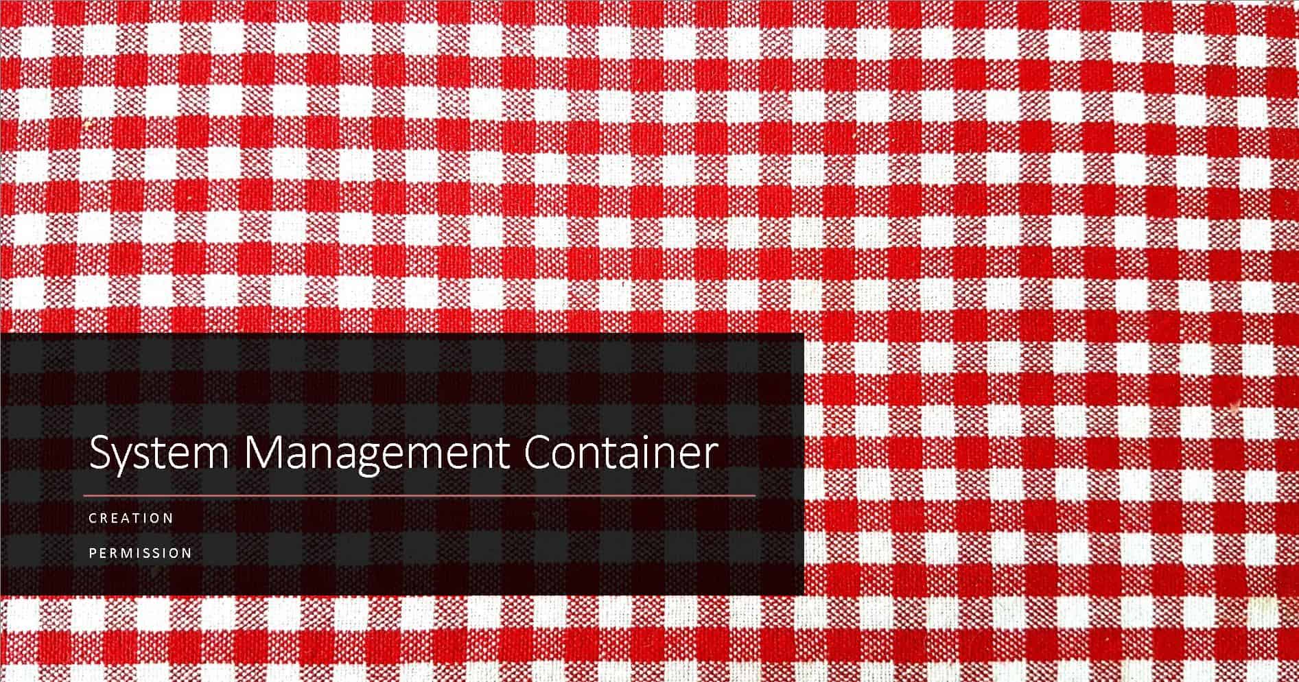 Create System Management Container