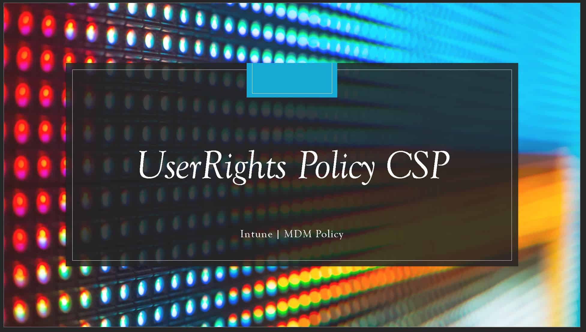 UserRights Policy Deployment Using Intune | Group Policy Replacement 1 UserRights Policies Intune