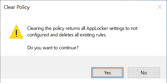 Create AppLocker Policies -  Clear Policy Window - Yes