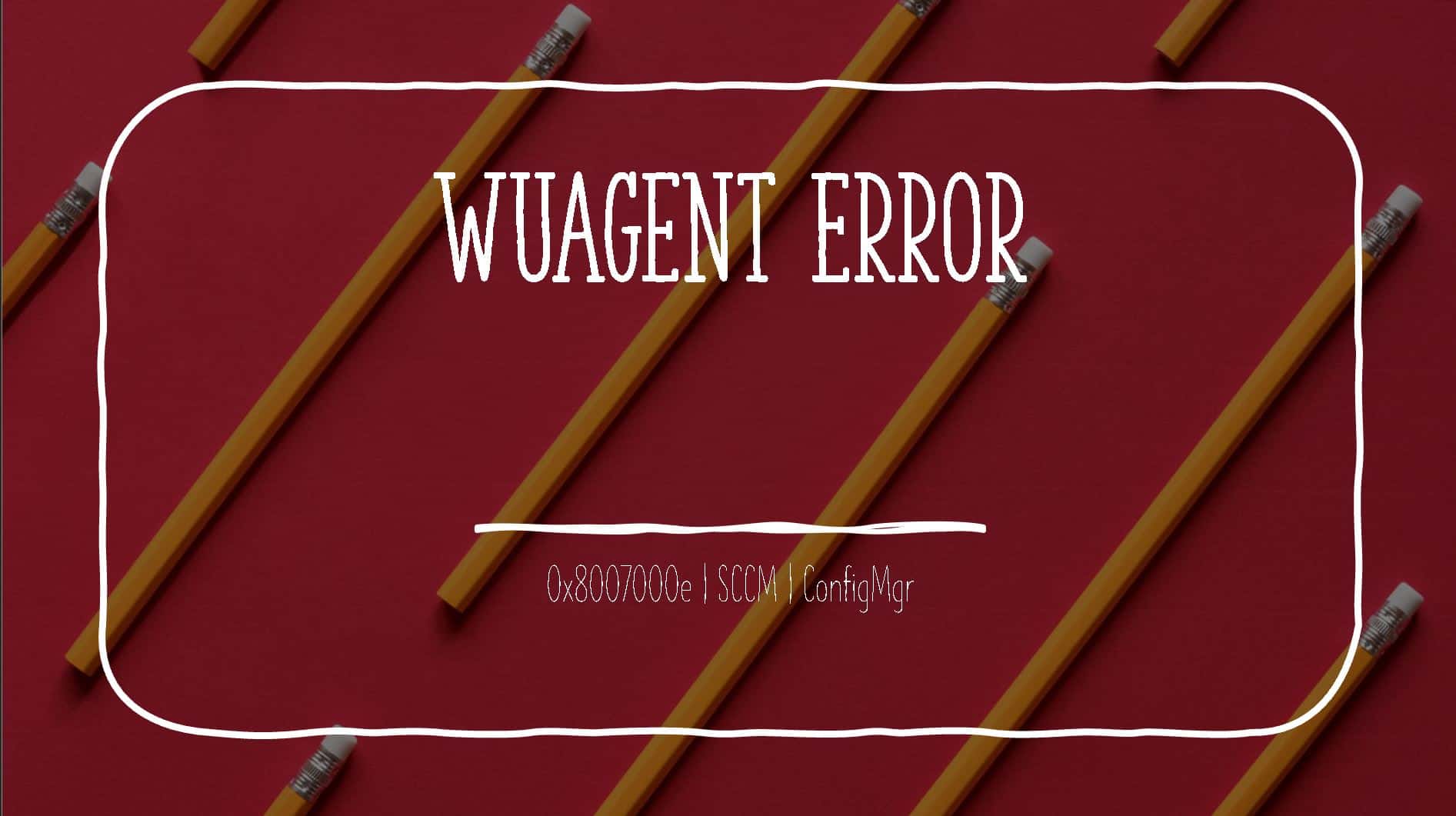 FIX Failed to Search on WUAgent Error 0x8007000e for SCCM Clients 1 WUA Error 0x8007000e