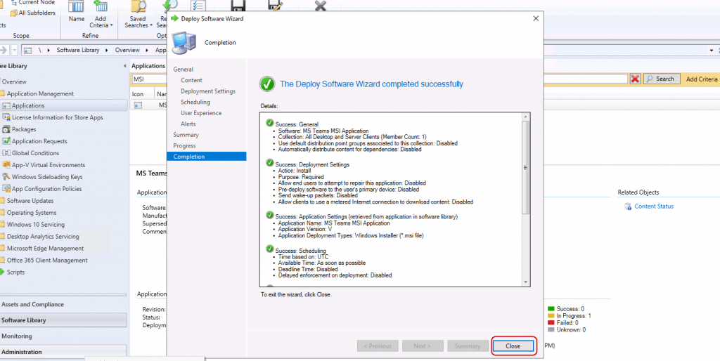 CLOSE to finish the deploy MS Teams using SCCM