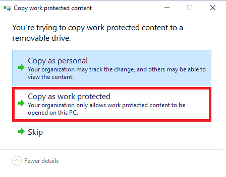 Windows Information Protection - Copy as work protected or personal? User can decide when copying to removable drive.