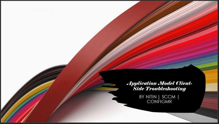 SCCM Application Model Troubleshooting - Configuration Manager Client Side- ConfigMgr
