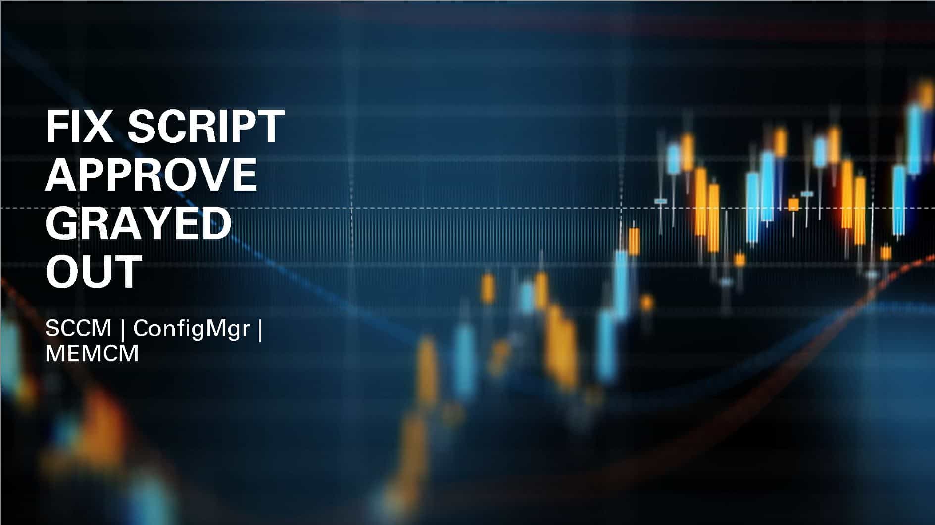 Fix SCCM Script Approve Deny Button is Disabled