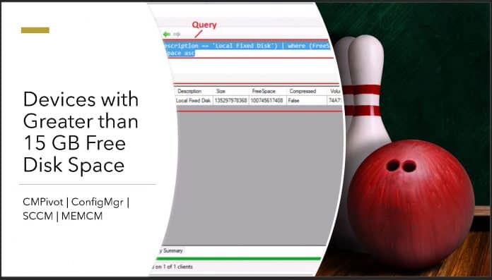 SCCM CMPivot Query Devices with Greater than 15 GB Free Disk Space SCCM CMPivot Query Devices with Greater than 15 GB Free Disk Space
