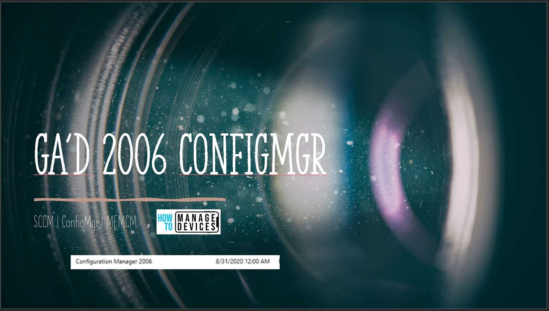 ConfigMgr 2006 Production Version Generally Available | SCCM 1 ConfigMgr 2006 Production Version Generally Available SCCM