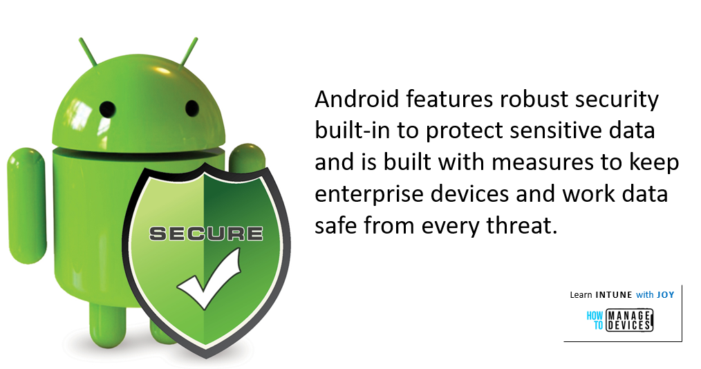 9 myths regarding the use of Android in Enterprise - Android features robust security built-in to protect sensitive data and is built with measures to keep enterprise devices and data safe from every threat.