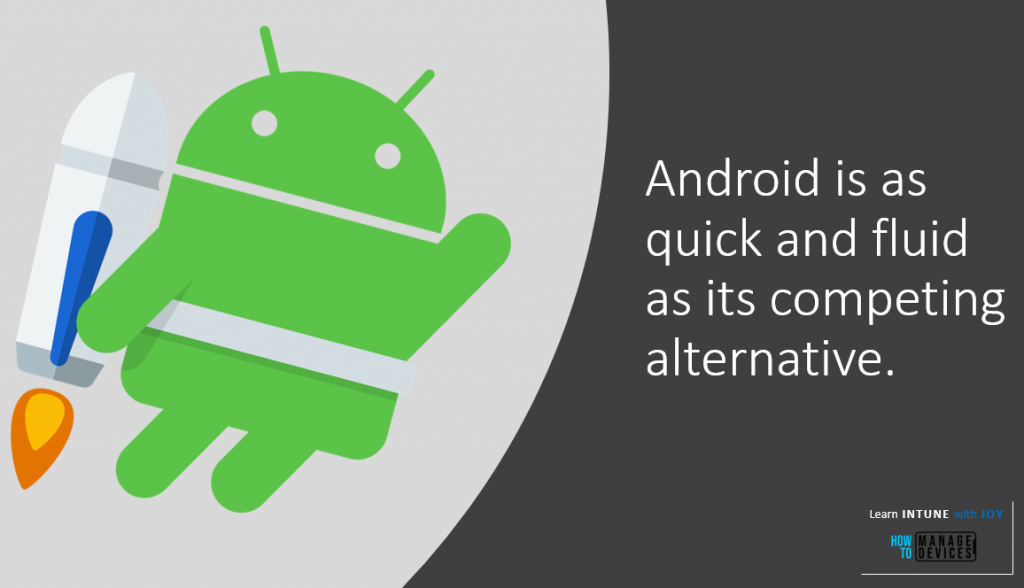 9 myths regarding the use of Android in Enterprise - Android is as quick and fluid as its competing alternative.