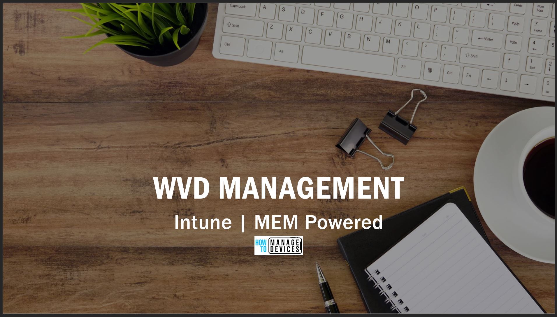 AVD Management with Intune | Azure Virtual Desktop | AVD | Windows Virtual Desktop 1 WVD Management with Intune