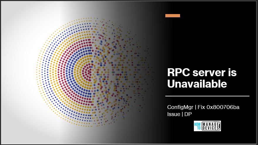 Fix Configmgr Dp Issue Rpc Server Is Unavailable Error Code 0x800706ba Sccm Configuration Manager Htmd Blog