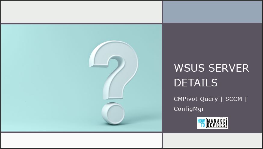 WSUS Server Details CMPivot Query