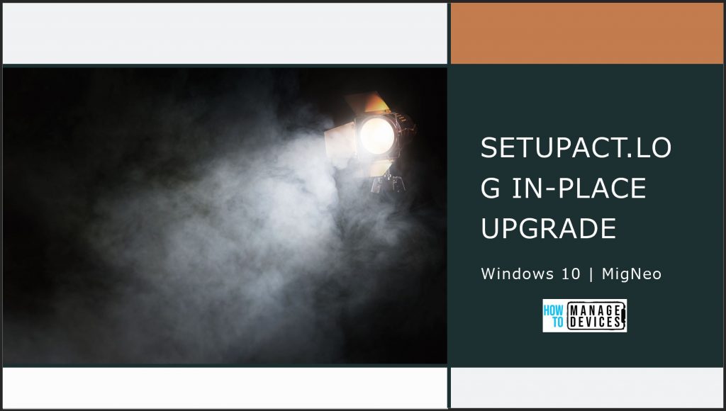 In Place Upgrade Process Windows 10 In-Place Upgrade Process Via Setupact.log | Enable MigNeo ...