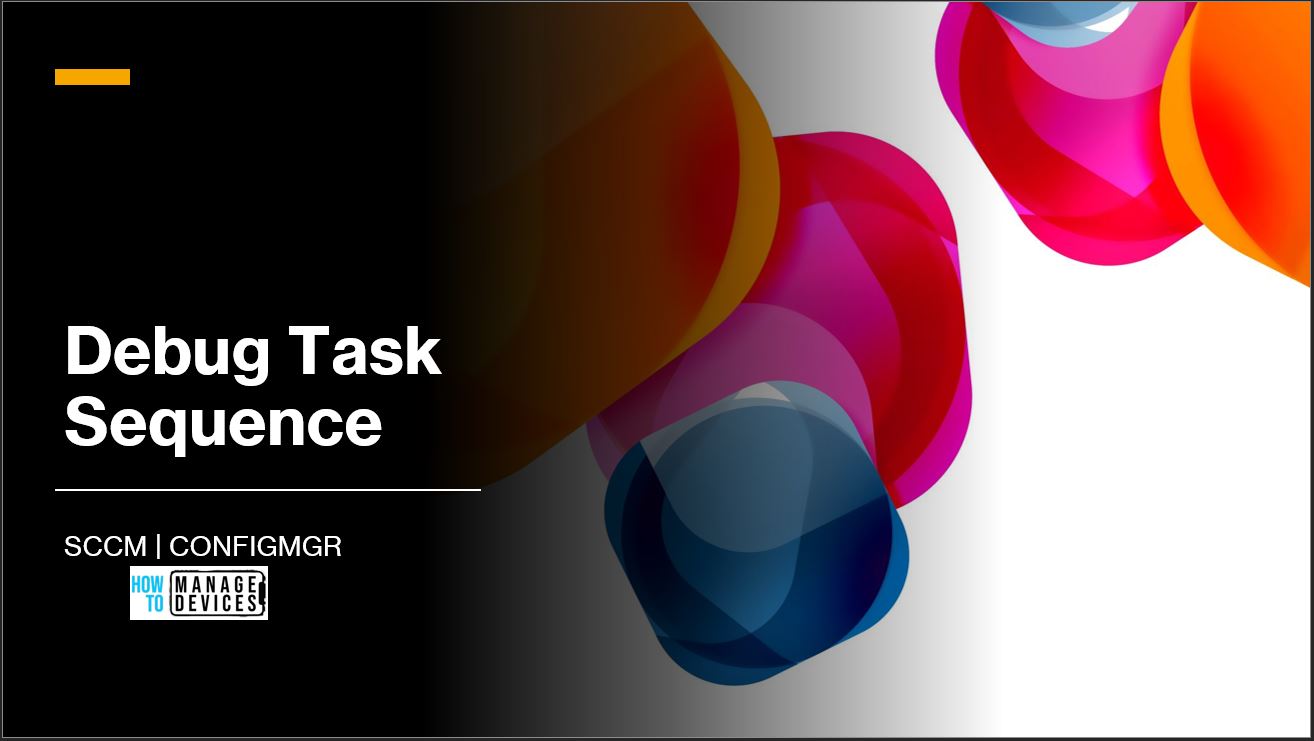 SCCM Task Sequence Debugger | The Best Tool to Debug TS 1 Debug SCCM Task Sequence