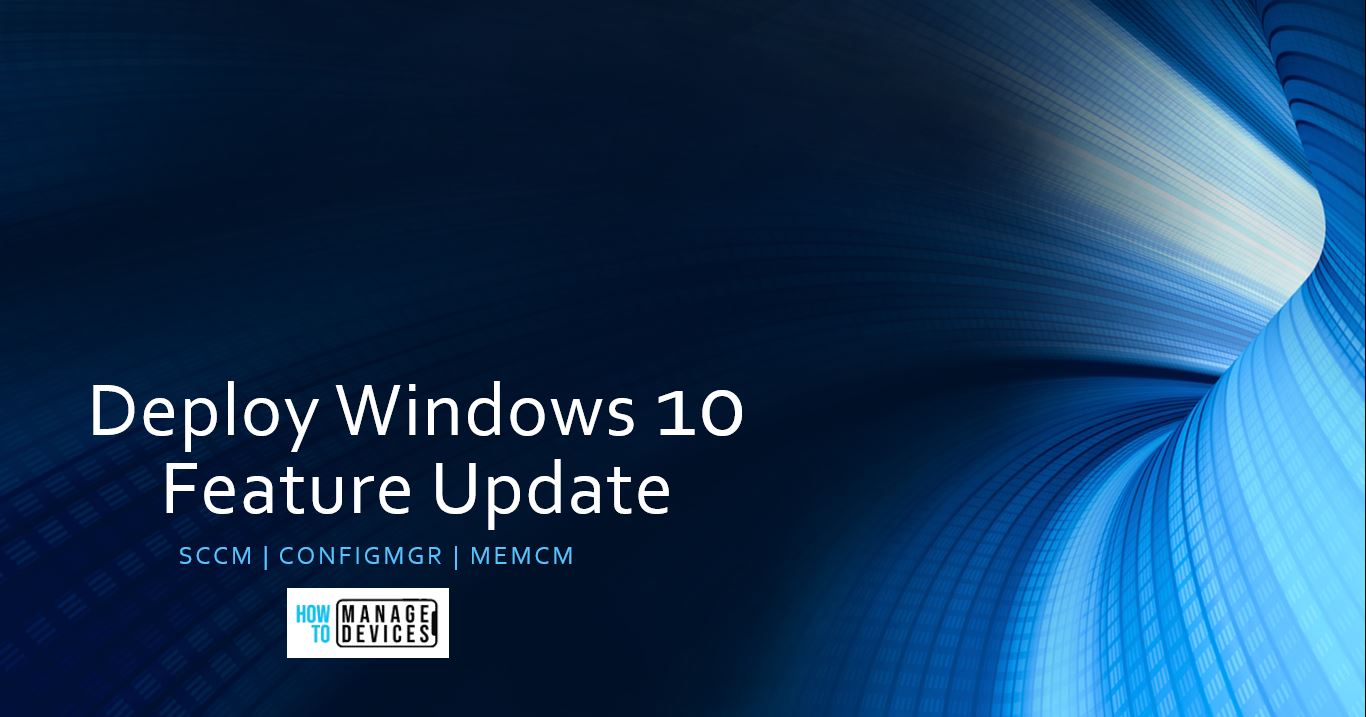 Deploy Windows 10 Feature Update Using SCCM Task Sequence