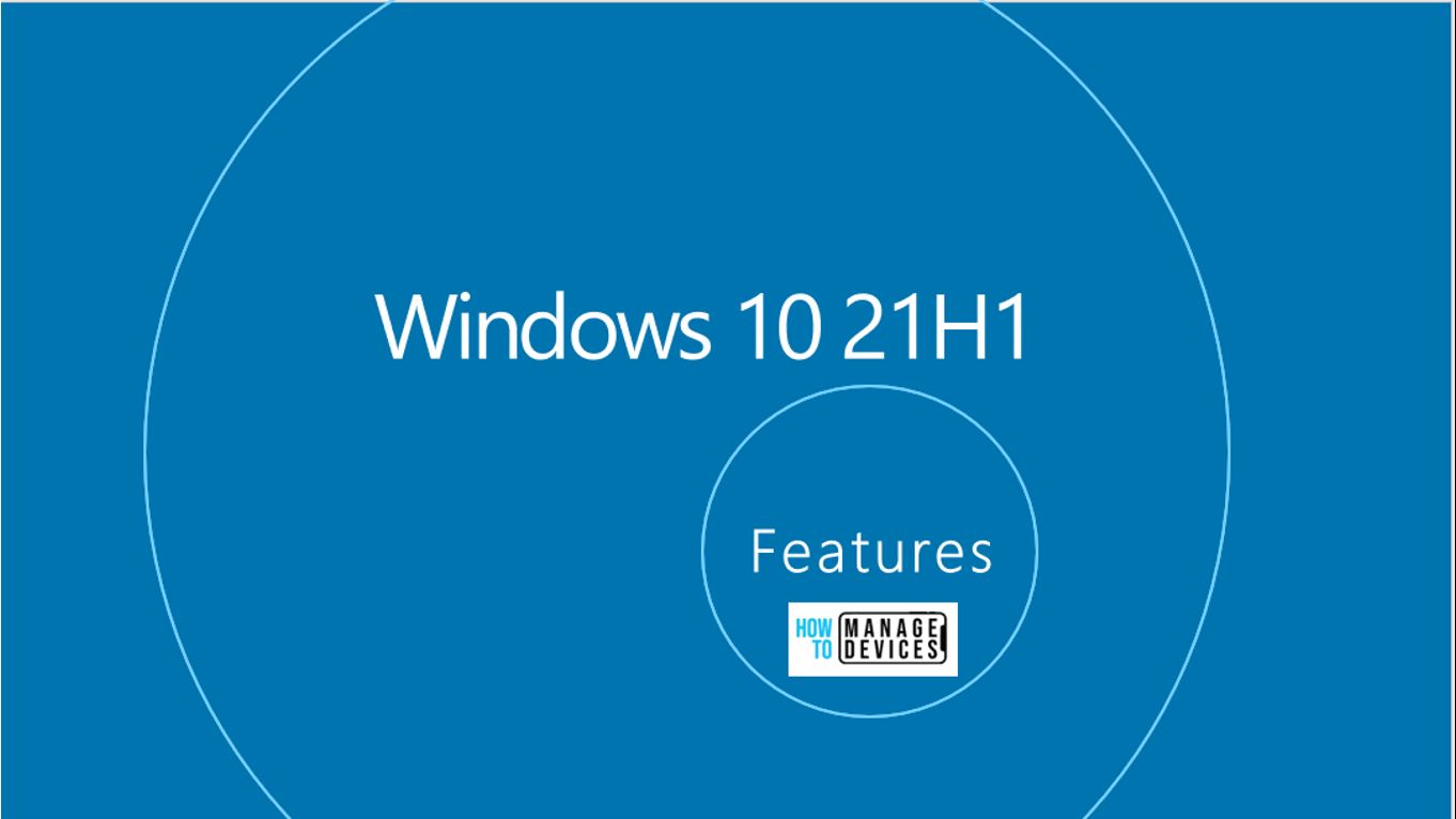 What's New in Windows 10 21H1 for IT Pros 1 What's New in Windows 10 21H1 for IT Pros 1
