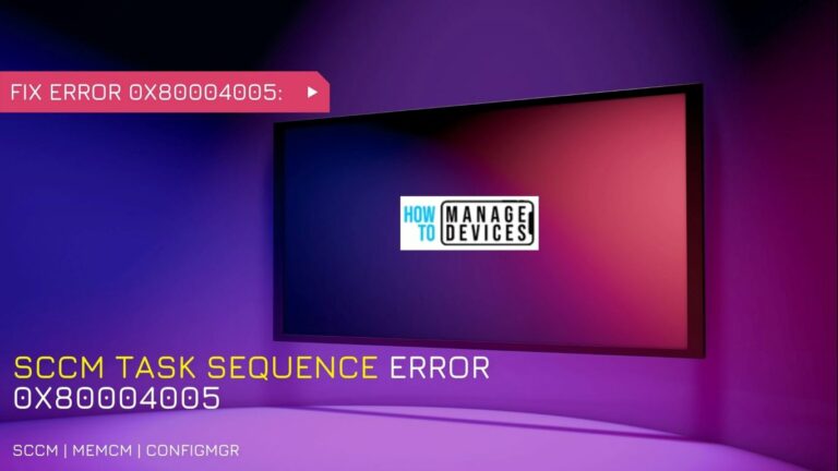 SCCM Task Sequence Error 0x80004005 Failed to Run