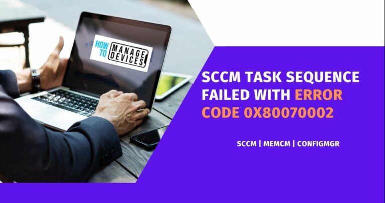 SCCM Task Sequence Failed With Error Code 0x80070002