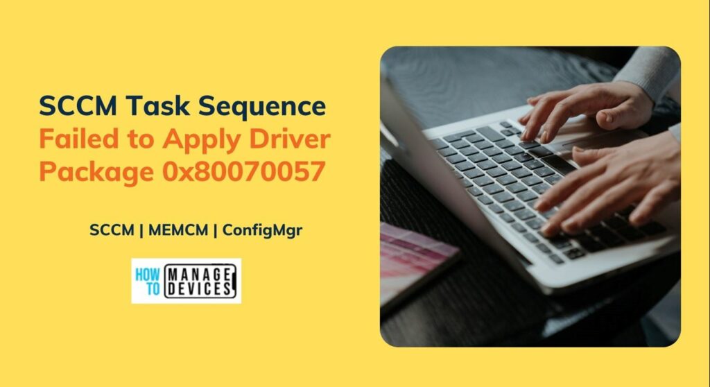FIX: SCCM Task Sequence Failed To Apply Driver Package 0x80070057 HTMD Blog