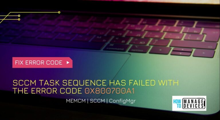 SCCM Task sequence has failed with the error code 0x800700A1