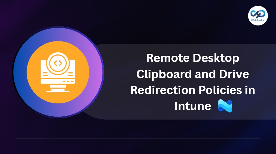 Manage Remote Desktop Clipboard and Drive Redirection Policies to Prevent Data Leakage using Intune 1