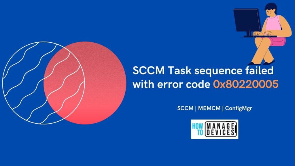 FIX: SCCM Task Sequence Failed With Error Code 0x80220005 HTMD Blog