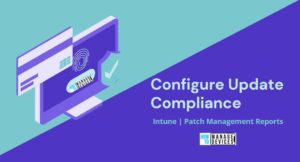 Configure Update Compliance Patch Management Reports Using Intune And ...