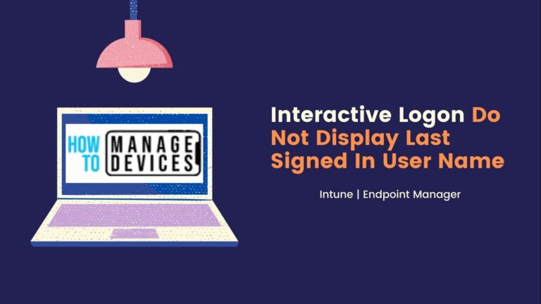 Interactive Logon Do Not Display Last Signed In User Name Using Intune