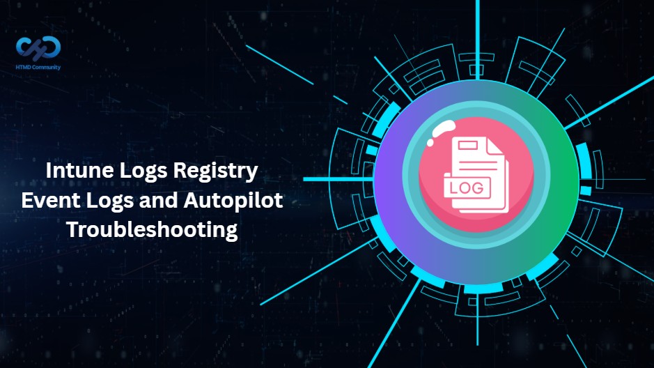 Intune Logs Event Logs Registry and Autopilot Details for Top-Level Troubleshooting 1 Intune Logs Event Logs Registry and Autopilot Details for Top-Level Troubleshooting 1