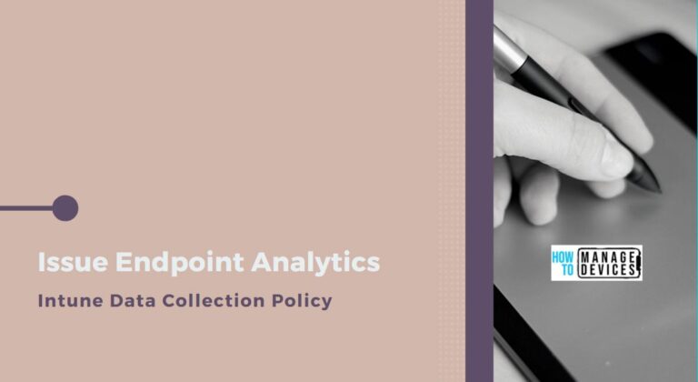 Issue with Endpoint Analytics Intune Data Collection Policy