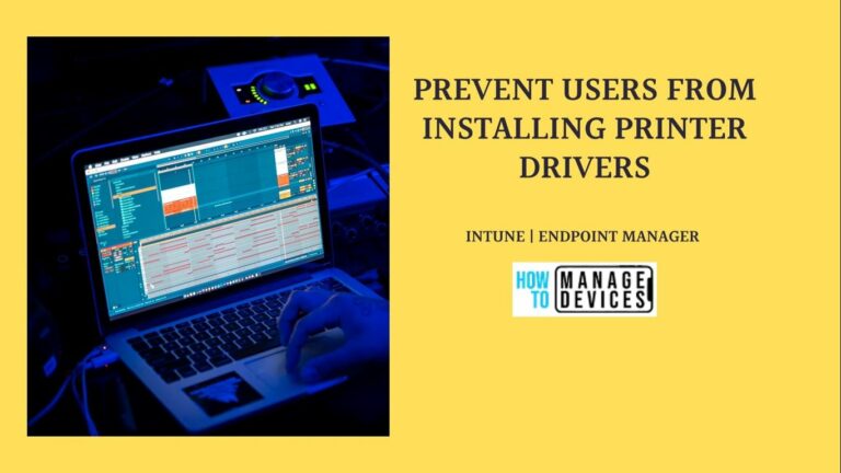 Prevent Users From Installing Printer Drivers using Intune