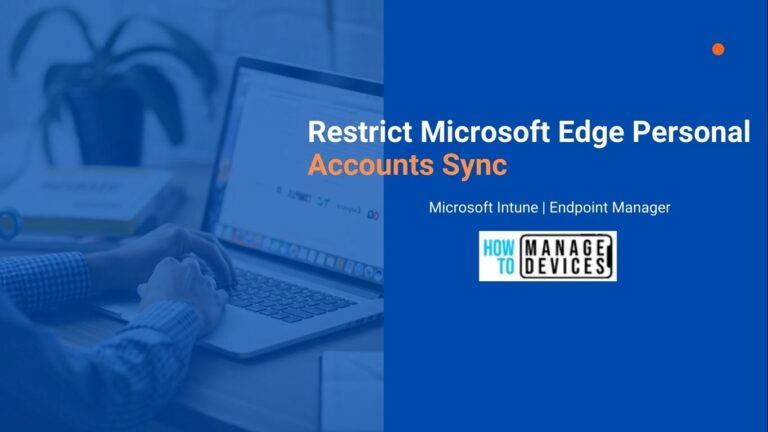 Restrict Microsoft Edge Personal Accounts Sync Using Intune