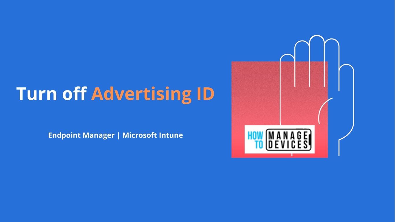 Turn off Advertising ID Using Intune 1 Turn off Advertising ID using Intune