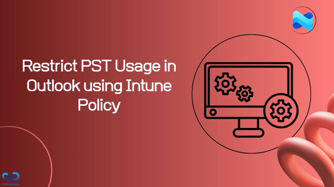 Disable PST Access in Microsoft Outlook to Prevent Unmanaged Email Storage using Intune Policy 1 Disable PST Access in Microsoft Outlook to Prevent Unmanaged Email Storage using Intune Policy 1