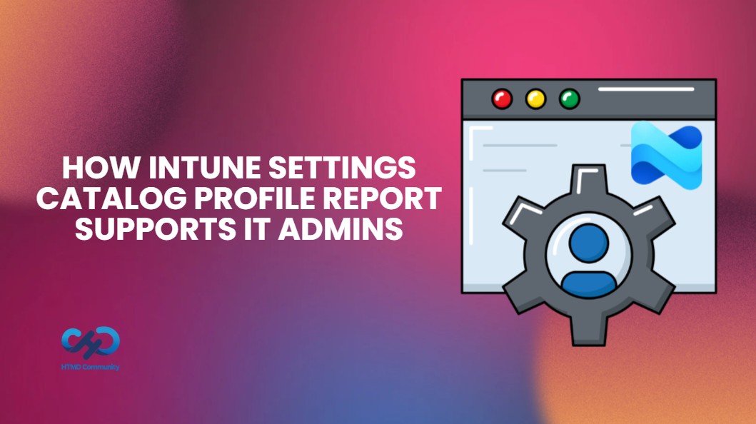 How Intune Settings Catalog Profile Report Supports IT Admins 1 Intune-Settings-Catalog-Profile-Report