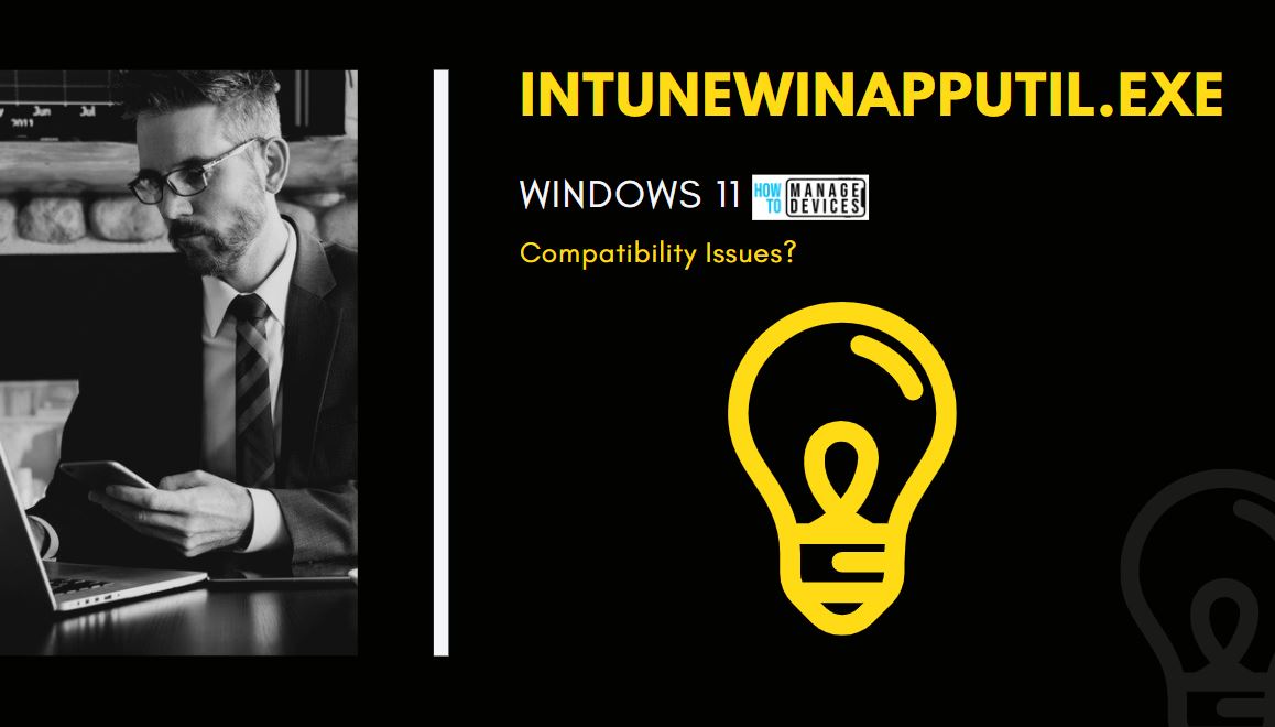 IntuneWinAppUtil.exe Windows 11 Compatibility 1 IntuneWinAppUtil.exe Windows 11 Compatibility