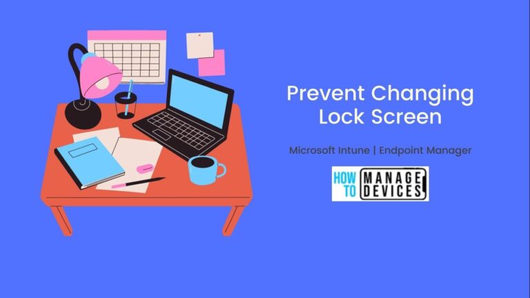 Prevent Changing Lock Screen Logon Image Using Intune MEM