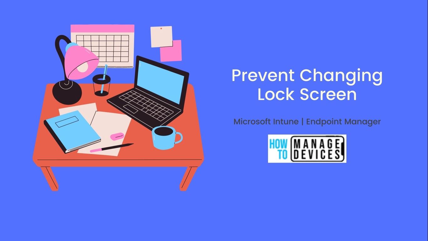 Prevent Changing Lock Screen Logon Image Using Intune MEM