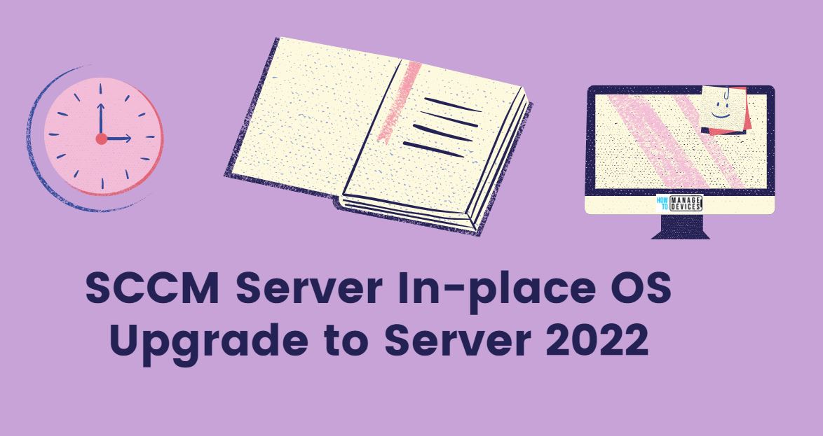 SCCM Server In-place OS Upgrade to Server 2022 Guide 1 SCCM Server In-place OS Upgrade to Server 2022 Guide
