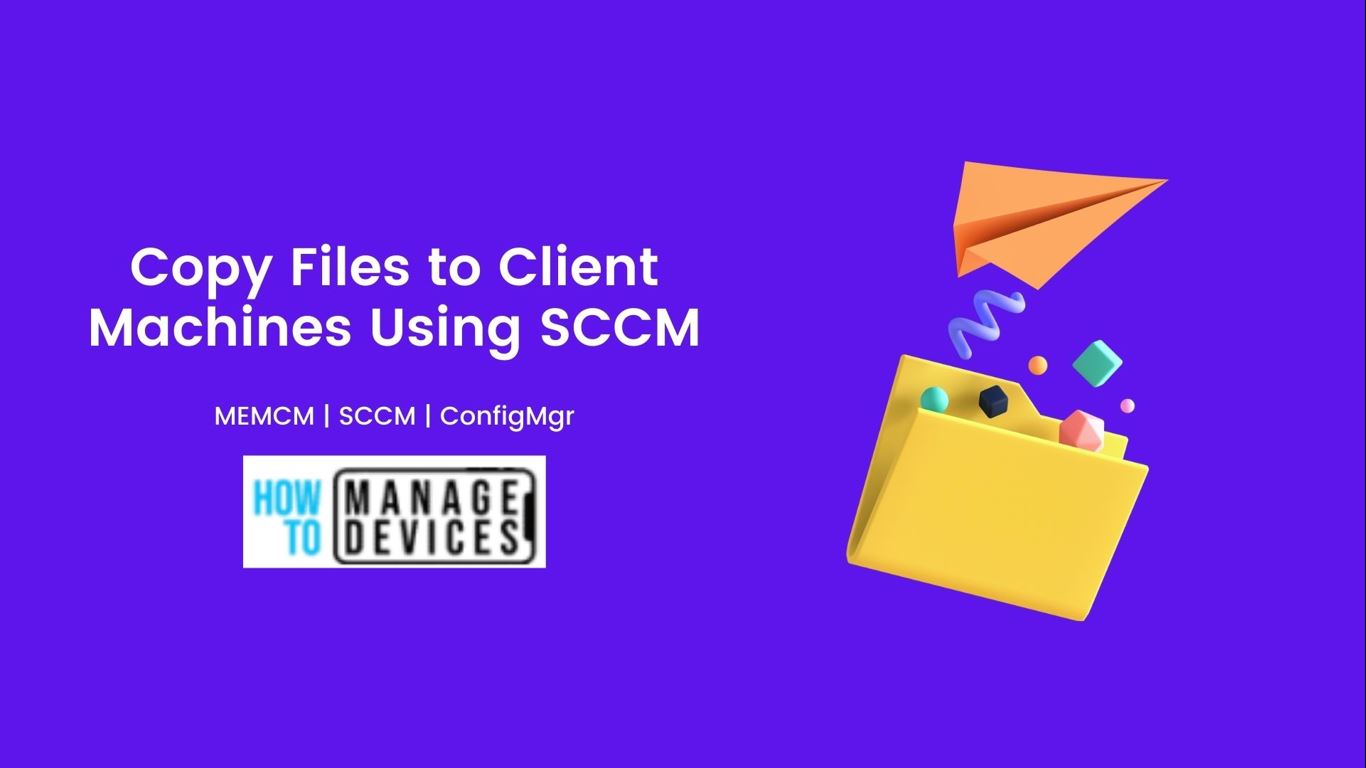 Copy Files to Client Machines Using SCCM